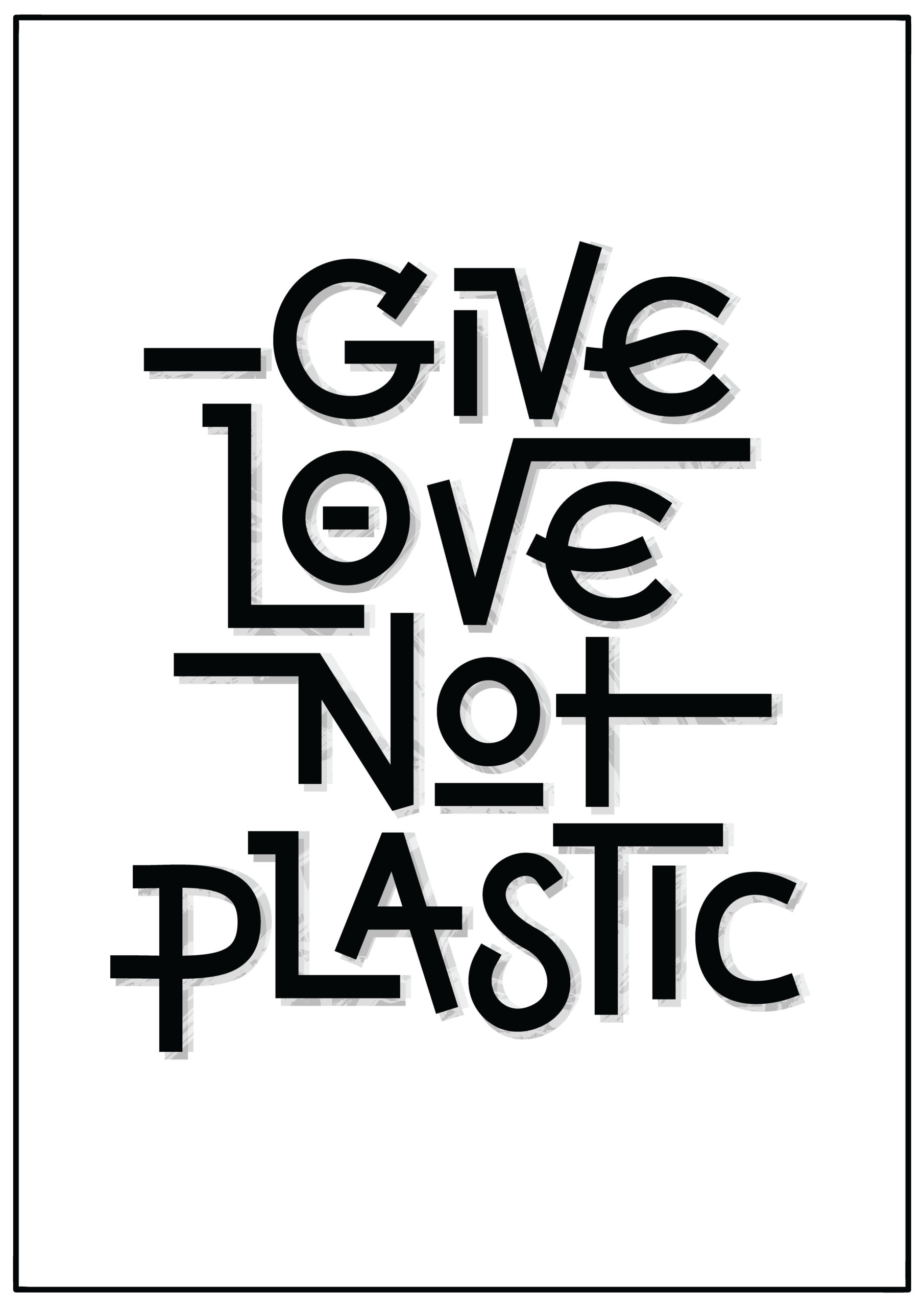 Give Love Not Plastic Block Lettering Poster